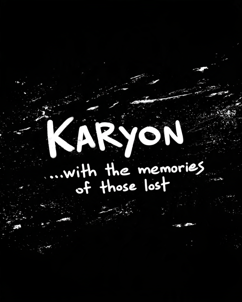 Karyon ...with the memories of those lost